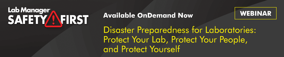 Lab Manager Safety First Webinar Disaster Preparedness for Laboratories Available OnDemand Now