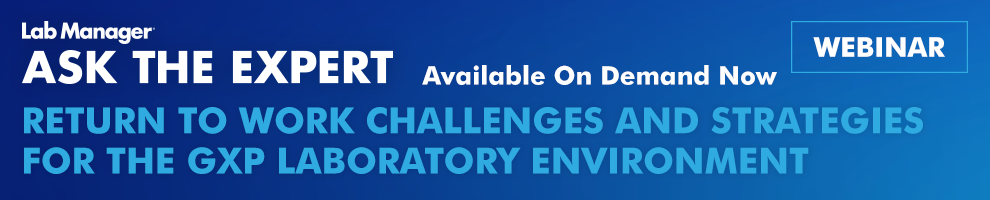 Return to Work Challenges and Strategies for the GxP Laboratory Environment Webinar Available On Demand Now